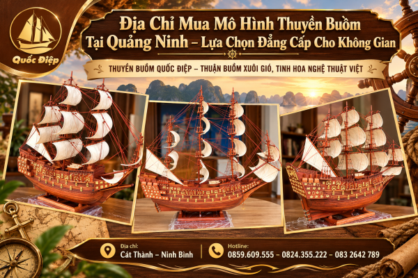 Địa Chỉ Mua Mô Hình Thuyền Buồm Tại Quảng Ninh – Lựa Chọn Đẳng Cấp Cho Không Gian